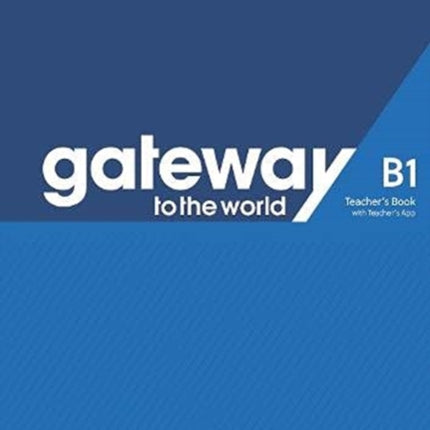 Gateway to the World B1 Teachers Book with Teachers App