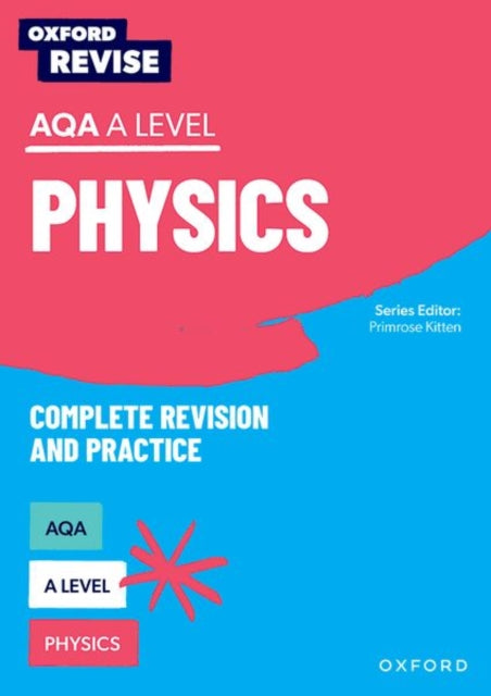 Oxford Revise AQA A Level Physics Complete Revision and Practice