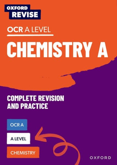 Oxford Revise A Level Chemistry for OCR A Complete Revision and Practice