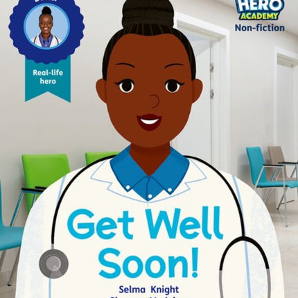 Hero Academy Non-fiction: Oxford Level 1, Lilac Book Band: Get Well Soon!