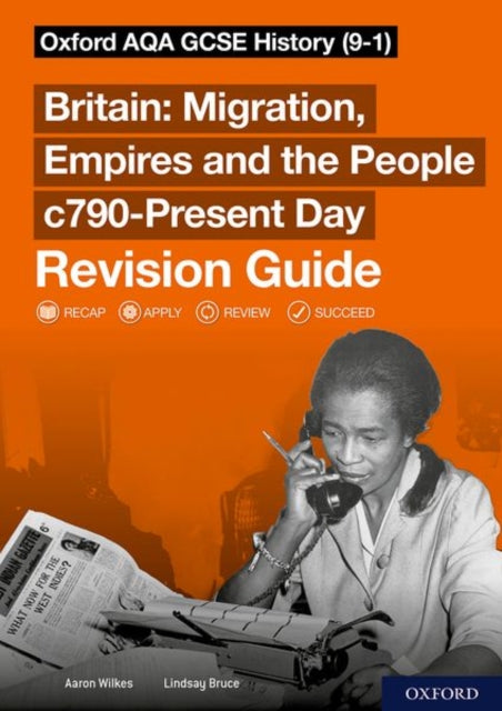 Sch: 14-16: Oxford AQA GCSE History (9-1): Britain: Migration, Empires and the People c790-Present Day Revision Guide