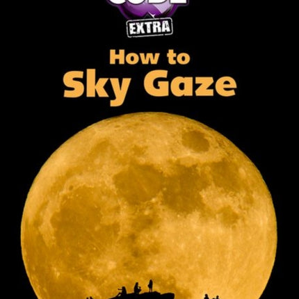 Project X CODE Extra: White Book Band, Oxford Level 10: Sky Bubble: How to Sky Gaze