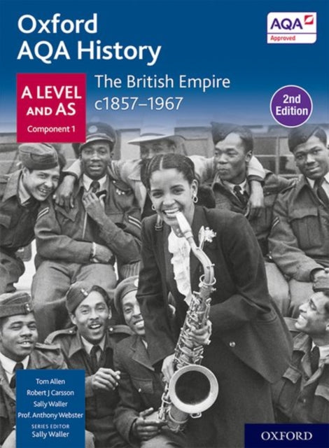 Oxford AQA History for A Level: The British Empire c1857-1967 Student Book Second Edition