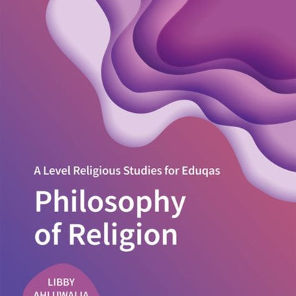 A Level Religious Studies for Eduqas: Philosophy of Religion