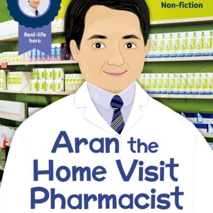 Hero Academy Non-fiction: Oxford Reading Level 7, Book Band Turquoise: Aran the Home Visit Pharmacist