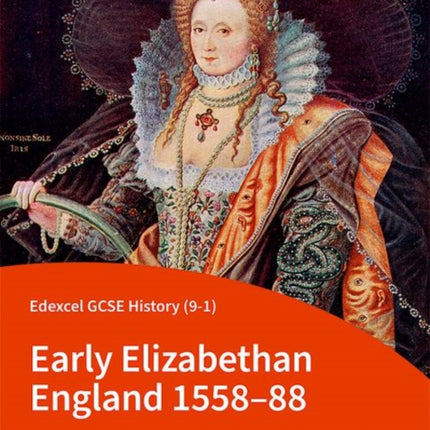 Edexcel GCSE History (9-1): Early Elizabethan England 1558-88 Student Book