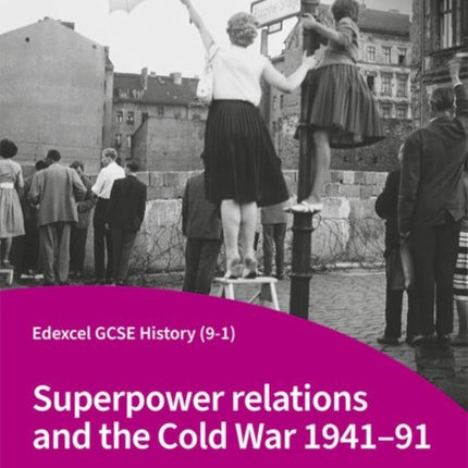 Edexcel GCSE History (9-1): Superpower relations and the Cold War 1941-91 Student Book