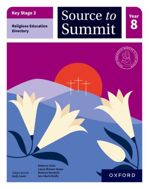 Key Stage 3 Religious Education Directory Source to Summit Year 8 Student Book