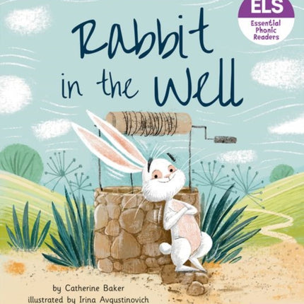 Essential Letters and Sounds: Essential Phonic Readers: Oxford Reading Level 3: Rabbit in the Well