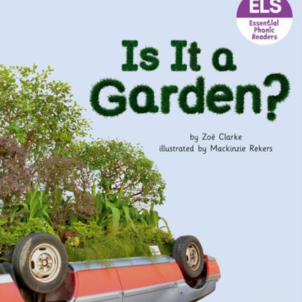 Essential Letters and Sounds: Essential Phonic Readers: Oxford Reading Level 3: Is It A Garden?