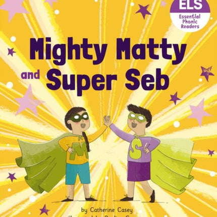 Essential Letters and Sounds: Essential Phonic Readers: Oxford Reading Level 6: Mighty Matty and Super Seb