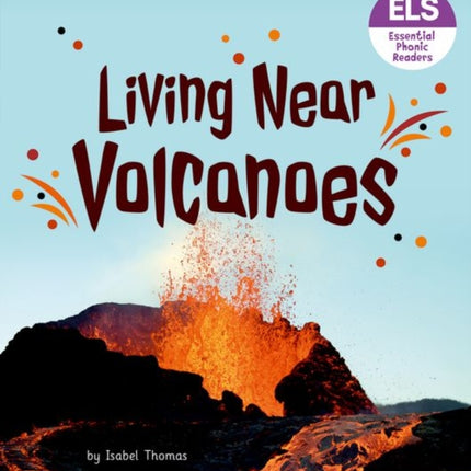 Essential Letters and Sounds: Essential Phonic Readers: Oxford Reading Level 6: Living Near Volcanoes