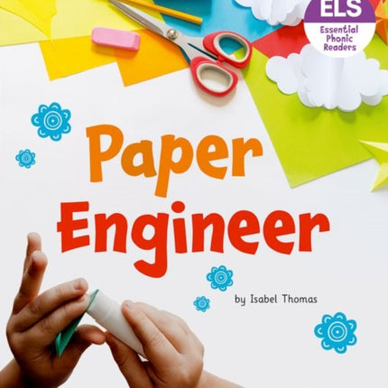 Essential Letters and Sounds: Essential Phonic Readers: Oxford Reading Level 6: Paper Engineer