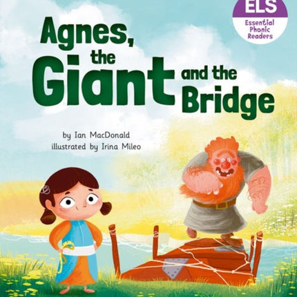 Essential Letters and Sounds: Essential Phonic Readers: Oxford Reading Level 6: Agnes, the Giant and the Bridge