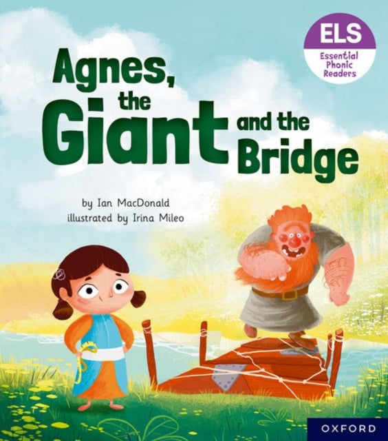 Essential Letters and Sounds: Essential Phonic Readers: Oxford Reading Level 6: Agnes, the Giant and the Bridge