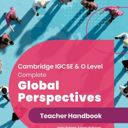 Cambridge IGCSE & O Level Complete Global Perspectives: Teacher Handbook