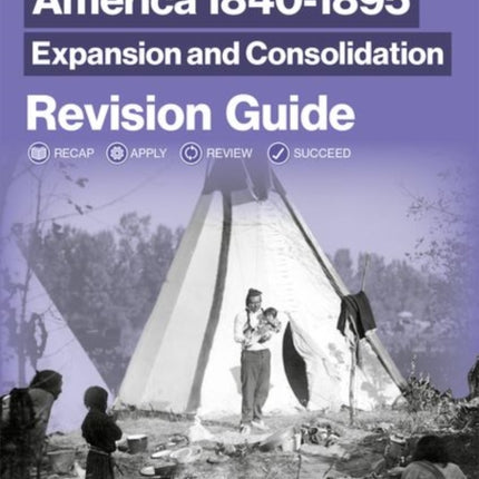 Oxford AQA GCSE History (9-1): America 1840-1895: Expansion and Consolidation Revision Guide