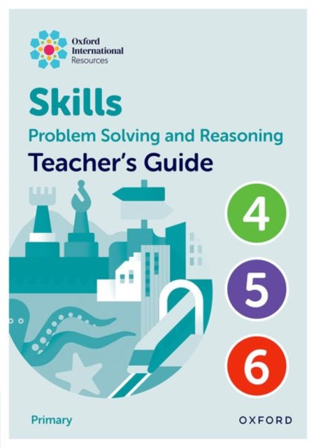 Oxford International Skills Problem Solving and Reasoning Teachers Guide 4  6