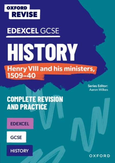 Oxford Revise Edexcel GCSE History Henry VIII and his ministers 150940 Complete Revision and Practice