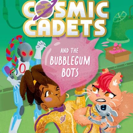 Cosmic Cadets and the Bubblegum Bots