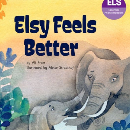 Essential Letters and Sounds Essential Phonic Readers Oxford Reading Level 5 Elsy Feels Better