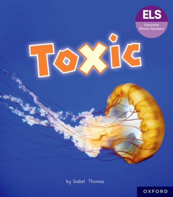 Essential Letters and Sounds Essential Phonic Readers Oxford Reading Level 7 Toxic