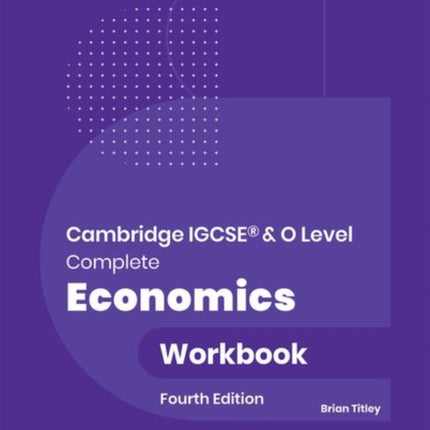 Cambridge IGCSE and O Level Complete Economics Workbook