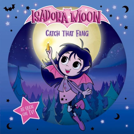 Isadora Moon Catch that Fang An exciting picture book retelling of Isadoras onscreen adventures perfect for fans aged 46