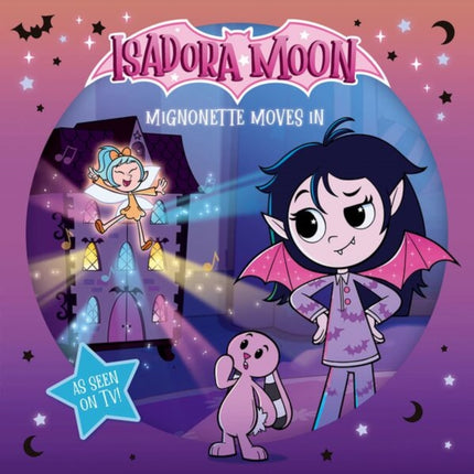 Isadora Moon Mignonette Moves In An exciting picture book retelling of Isadoras onscreen adventures perfect for fans aged 46