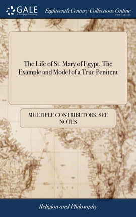 The Life of St. Mary of Egypt. The Example and Model of a True Penitent