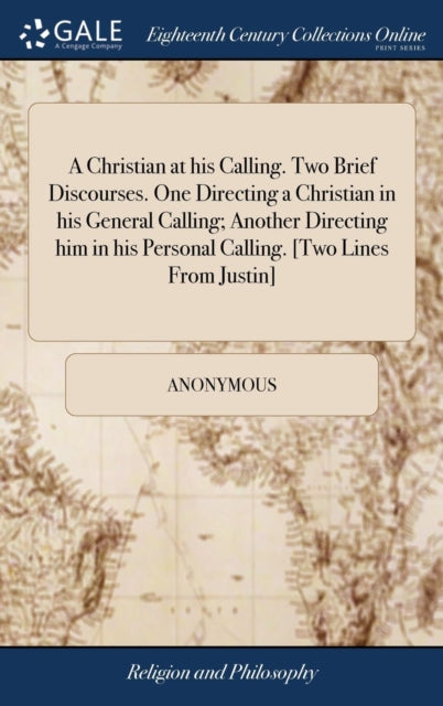A Christian at his Calling. Two Brief Discourses.
