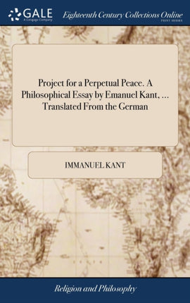 Project for a Perpetual Peace A Philosophical Essay by Emanuel Kant  Translated From the German