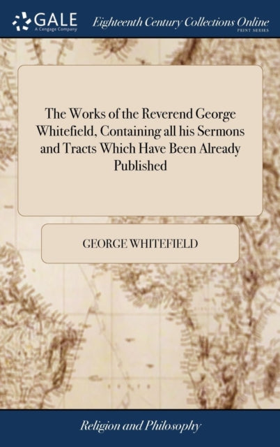 The Works of the Reverend George Whitefield
