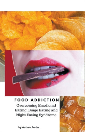 Food Addiction Overcoming Emotional Eating Binge Eating and Night Eating Syndrome