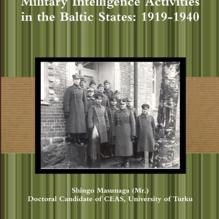 The InterWar Japanese Military Intelligence Activities in the Baltic States 19191940