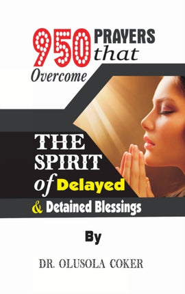 950 Prayers that overcome The Spirit of Delayed