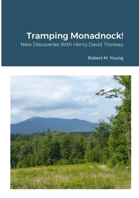 Tramping Monadnock!: New Discoveries With Henry David Thoreau