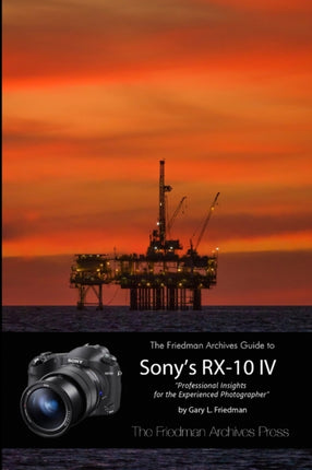 The Friedman Archives Guide to the Sony RX10 IV BW Edition