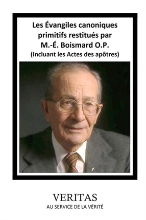 Les vangiles canoniques primitifs restitus par M Boismard OP Incluant les Actes des aptres