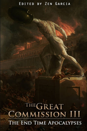 Great Commission III The End Time Apocalypses