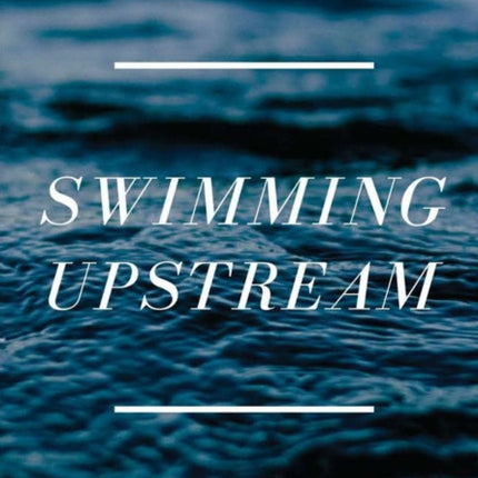 Swimming Upstream