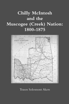Chilly McIntosh and the Muscogee Creek Nation 18001875