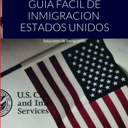 Guia Facil de Inmigracion Estados Unidos