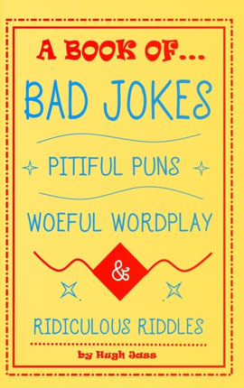 A Book of Bad Jokes Pitiful Puns Woeful Wordplay