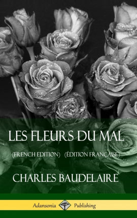 Les Fleurs du Mal French Edition Édition Française Hardcover