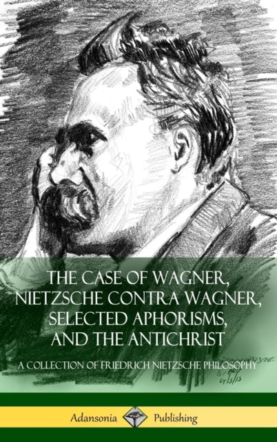 The Case of Wagner Nietzsche Contra Wagner