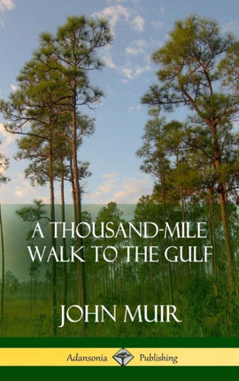 A ThousandMile Walk to the Gulf Hardcover