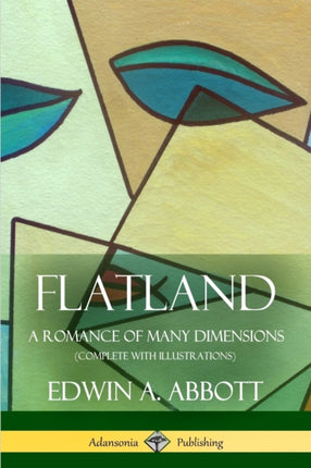 Flatland A Romance of Many Dimensions Complete with Illustrations