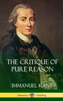 The Critique of Pure Reason Hardcover