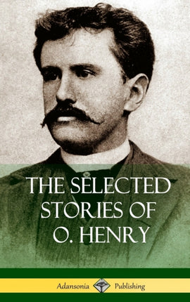 The Selected Stories of O. Henry Hardcover